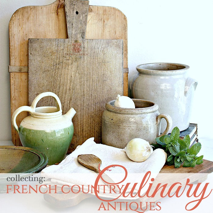 Collecting French Country Culinary Antiques