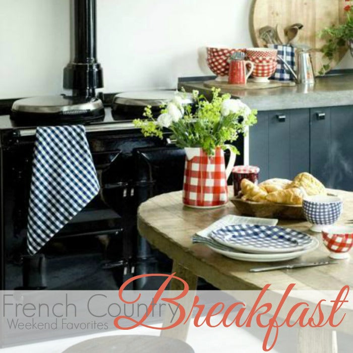 WEEKEND FAVORITES | French Country Breakfast