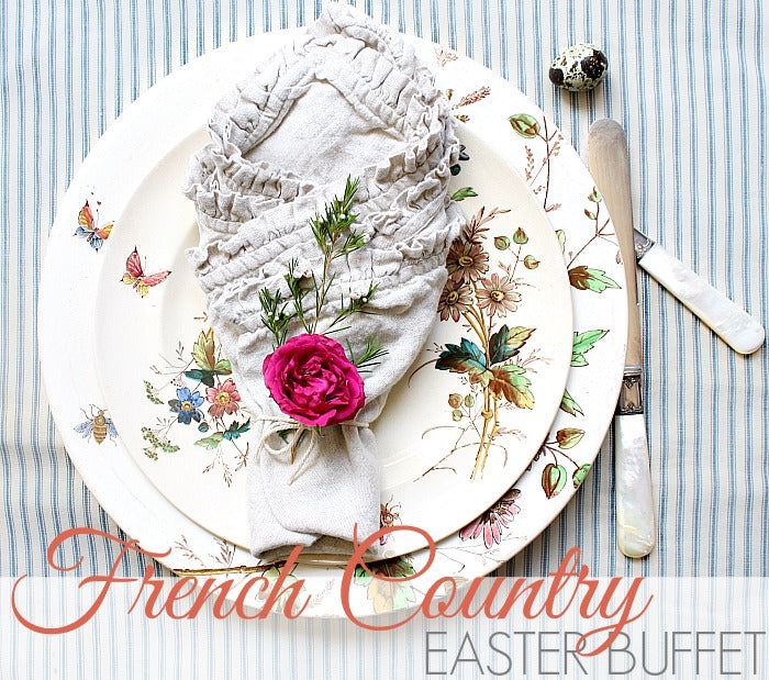 6 TIPS TO SET A STUNNING FRENCH COUNTRY EASTER BUFFET
