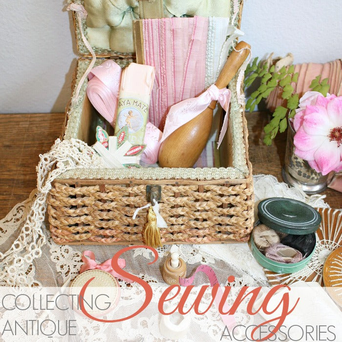 STITCHES IN TIME | COLLECTING SEWING ANTIQUES