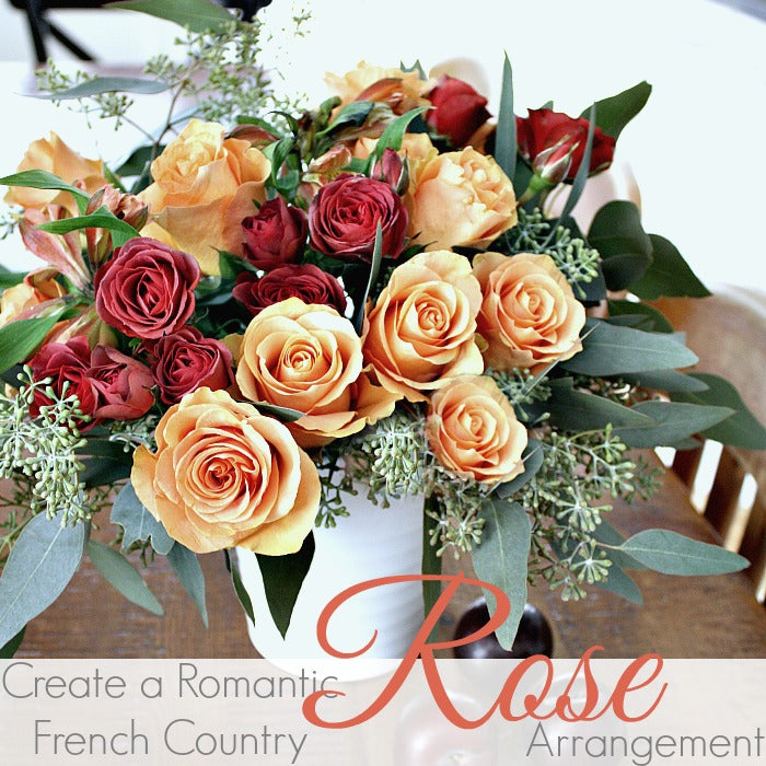 HOW TO CREATE A ROMANTIC FRENCH ROSE ARRANGEMENT
