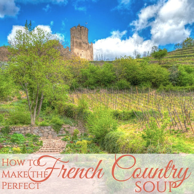 How to Make the Perfect French Country Soup