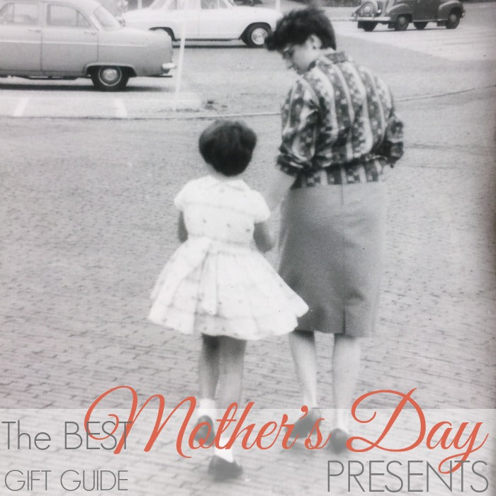 THE BEST MOTHER'S DAY PRESENTS