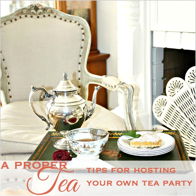 A Proper Tea |Tips for Hosting Your Own Tea Party