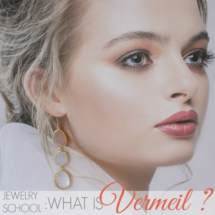 JEWELRY SCHOOL | WHAT IS VERMEIL?
