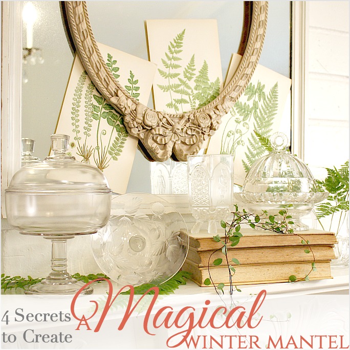 4 SECRETS TO STYLING A MAGICAL WINTER MANTEL