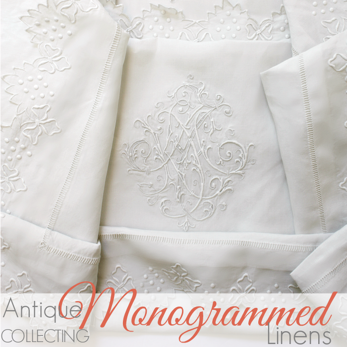 COLLECTING | ANTIQUE MONOGRAMMED LINENS