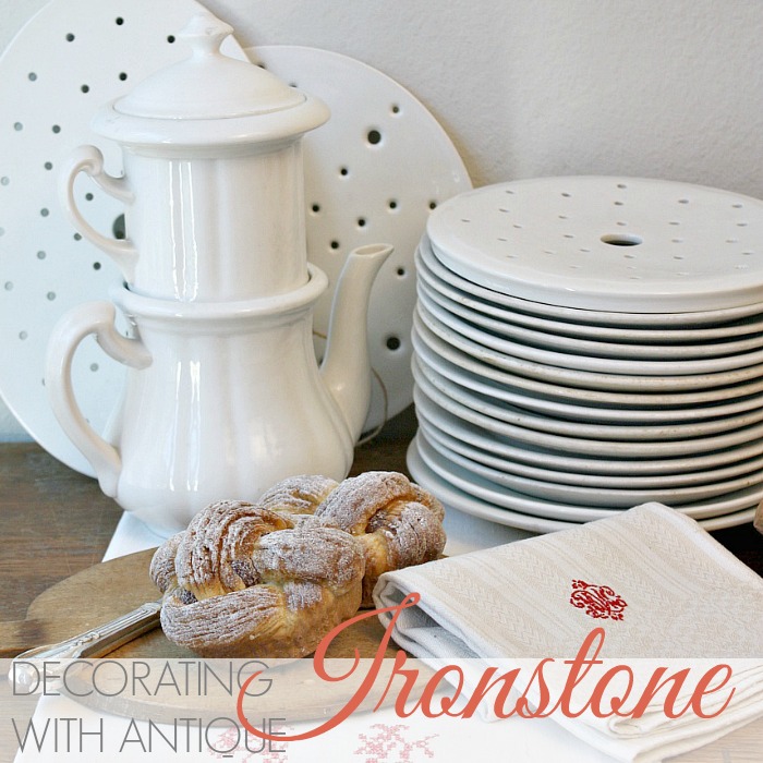 CELEBRATING SIMPLICITY | DECORATING WITH IRONSTONE