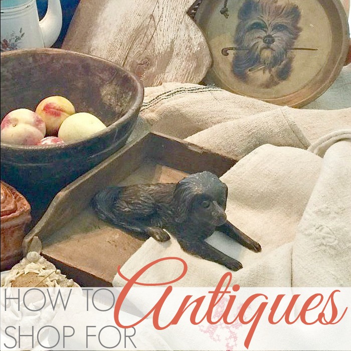 WHAT TO LOOK FOR AT ANTIQUE SHOWS