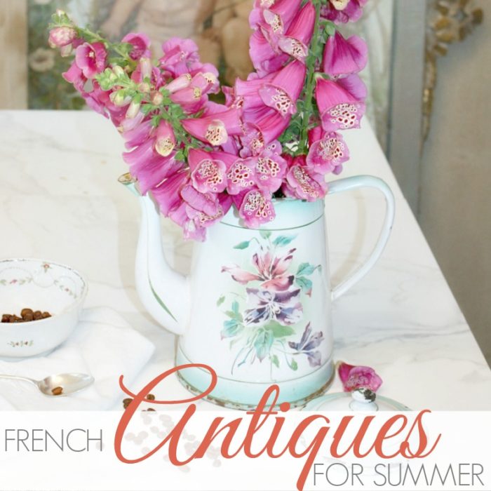 FRENCH ANTIQUES FOR SUMMER